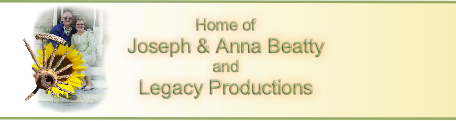 Home of
Joseph & Anna Beatty
and
Legacy Productions
